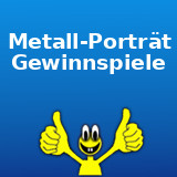 Metall-Porträt Gewinnspiele Metall-Porträt Gewinnspiele