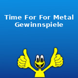Time For For Metal Gewinnspiel